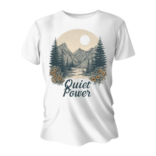 Nature-Inspired Unisex T-Shirt | Quiet Power Design | Outdoor Enthusiast Gift | Casual Wear Cozy Tee