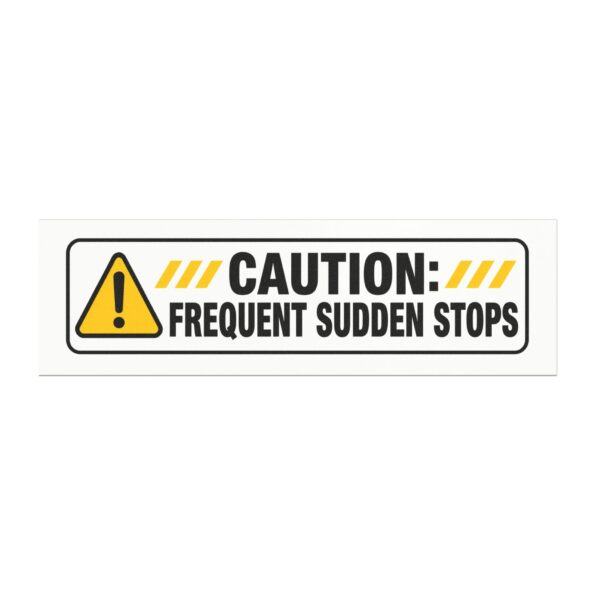 Car Magnet — "Caution: Frequent Sudden Stops" Safety Sign