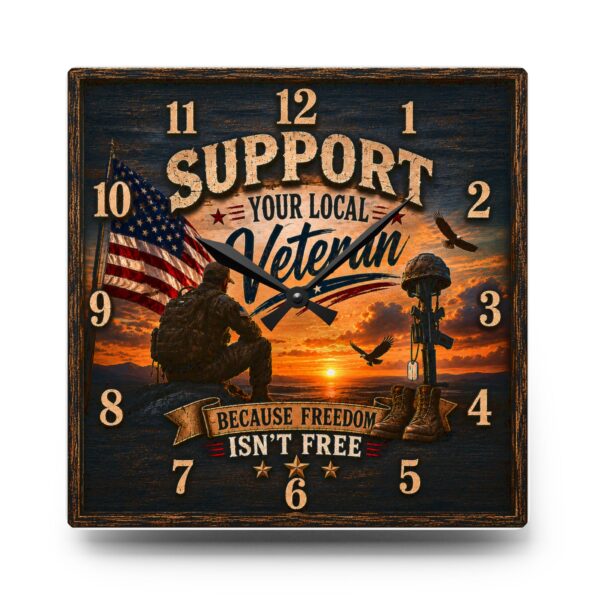 Support Your Local Veteran Acrylic Wall Clock — Because Freedom Isn't Free, Patriotic Tribute Clock